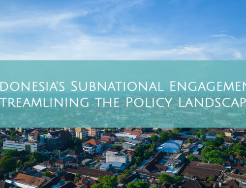 Indonesia’s Subnational Engagement: Streamlining the Policy Landscape