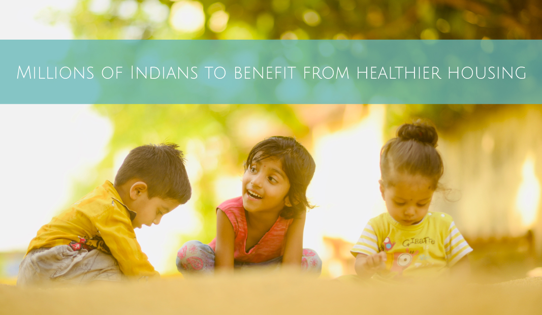 Millions of Indians to benefit from healthier housing